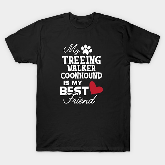 Treeing walker coonhound - My treeing walker coonhound is my best friend T-Shirt by KC Happy Shop